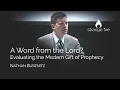 A Word from the Lord Evaluating the Modern Gift of Prophecy Selected Scriptures Nathan Busenitz