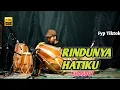 Lagu RINDUNYA HATIKU COVER KENDANG ⭕TERBARU ⭕JHANDUT