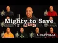 Download Lagu Mighty To Save (A Cappella)