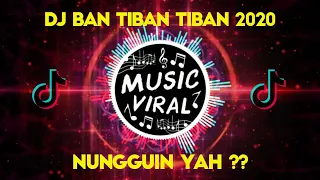 Download DJ BAN TIBAN TIBAN NUNGGUIN YAH | LAGU TIK TOK TERBARU 2020 MP3