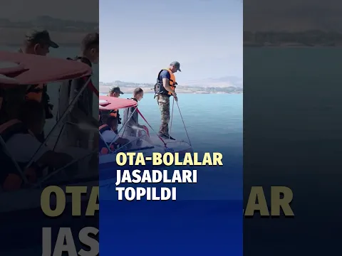 Chorvoq suv omborida cho‘kib ketgan ota-bolalarning jasadlari topildi