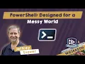 PowerShell Designed for a Messy World - Jeffrey Snover
