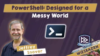 PowerShell Designed for a Messy World - Jeffrey Snover