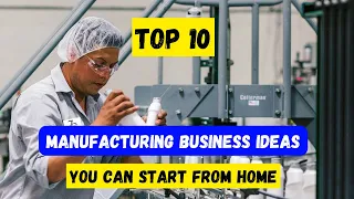 10 Profitable Manufacturing Business Ideas for Men with Minimal Capital