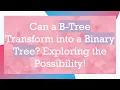 Download Lagu Can a B-Tree Transform into a Binary Tree? Exploring the Possibility!