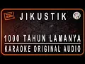 Download Lagu JIKUSTIK - SERIBU TAHUN LAMANYA - KARAOKE ORIGINAL AUDIO