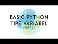 Belajar Python Basic Python Tipe Variabel Part 2