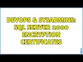 DevOps SysAdmins SQL Server 2000 Encryption Certificates 2 Solutions