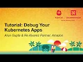 Tutorial Debug Your Kubernetes Apps - Arun Gupta Re Alvarez Parmar Amazon