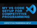 My VS Code Setup for Competitive Programming Codeforces Codechef Test Cases Code Template