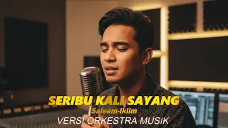 seribu kali sayang saleem iklim versi orchestra musik