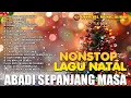 Lagu Nonstop Natal Abadi Terpopuler Spenjang Masa | Lagu Natal Terbaru | Pop Natal (Official Music Audio)