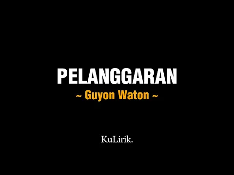 Download MP3 PELANGGARAN - Guyon Waton (Full lirik) | Lirik lagu | KuLirik.