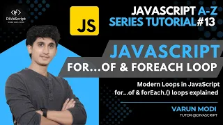 JavaScript for of and forEach Loops JavaScript A-Z Tutorial series DiVaScript Varun Modi