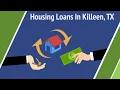 Housing Loans In Killeen TX