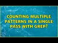 counting multiple patterns in a single pass with grep 2 Solutions