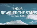 Download Lagu Zac Efron, Zendaya - Rewrite The Stars (Lyrics) [1Hour]