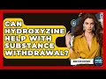 Can Hydroxyzine Help With Substance Wit rawal - Mind Over Substance
