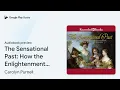 The Sensational Past: How the Enlightenment… by Carolyn Purnell · Audiobook preview