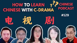How To Learn Chinese With C Drama 怎样通过电视剧学习中文 Chinese Podcast 129 Chinese Listening 