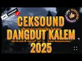 Download Lagu CEKSOUND DANGDUT KALEM 2025