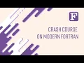 Fortran 1 Crash Course on Modern Fortran