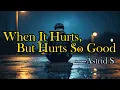When It Hurts, But It Hurts So Good- Astrid S (Lyrics)-Male Version