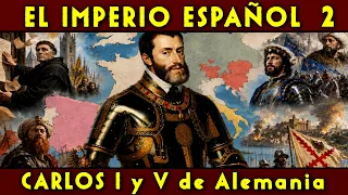 El IMPERIO ESPAÑOL 2 🇪🇸 Emperador Carlos I y V de Alemania 🇪🇸 Biografía e Historia completa