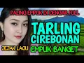 Download Lagu BASSNYA EMPUK BANGET, TARLING DANGDUT CIREBONAN PALING DICARI BIKIN SYAHDU || JUARANYA LAGU TARLING