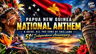 Papua New Guinea National Anthem 🇵🇬 | 51st Independence Anniversary Special #papuanewguinea 