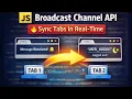 JavaScript Broadcast Channel API 1 Tab All Tabs No Server