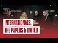 Lagu Internationals, The Papers \u0026 United | The Anfield Wrap