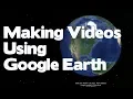Creating Clips and Movies with free Google Earth Pro
