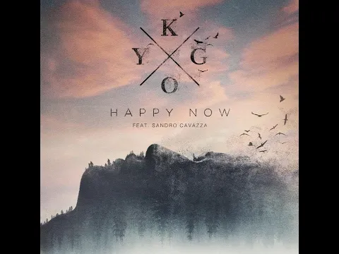 Download MP3 Kygo ft. Sandro Cavazza - Happy Now (Extended Version)