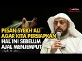 Download Lagu 🔴 Pesan Syekh Ali Jaber Agar Mempersiapkan Ini Sebelum Ajal Menjemput | Ceramah Syekh Ali Jaber