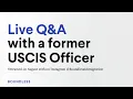 Q A With a Former USCIS Officer Streamed August 26 2021