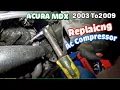 Acura MDX 2003 to 2009 Acura MDX replacing AC COMPRESSOR AC DONT WORK