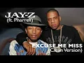 JAY-Z (ft. Pharrell) - Excuse Me Miss (Clean Version)[HQ Audio]