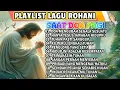 Download Lagu PLAYLIST LAGU LAGU  ROHANI SAAT DOA PAGI PALING POPULER 2025 - DOA MENGUBAH SEGALA SESUATU