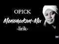 Download Lagu Opick - Menemukan-Mu Lirik | Menemukan-Mu - Opick Lyrics