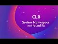 System namespace not found error solved CLR