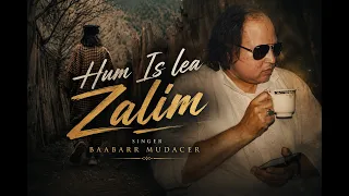 Hum Is Leye Zalim - Baabarr Mudacer