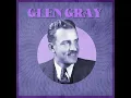 The House Is Haunted (By the Echo of Your Last Goodbye) - Glen Gray