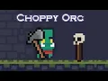 How to complete every level in Choppy Orc THE SIMPLE WAY