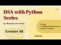 Lecture 3 String and Conditional Statements Loops DSA Series by Altamash Anwar Khan Python