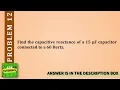 Find the capacitive reactance of a 15 F capacitor connected to a 60 Hertz