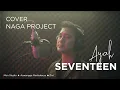 SEVENTEEN - AYAH (COVER) By NAGA PROJECT
