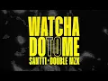 Santti, Double MZK - Watcha Do To Me