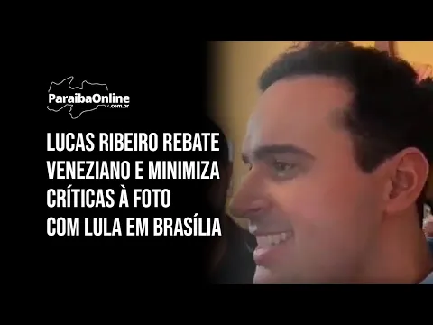 Lucas Ribeiro rebate Veneziano e minimiza críticas à foto com Lula em Brasília