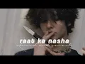 Download Lagu Raat ka nasha (slowed \u0026 reverb) | Asoka
